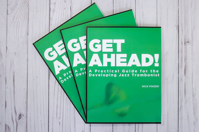GET AHEAD! (Physical Copy) A Practical Guide for the Developing Jazz Trombonist