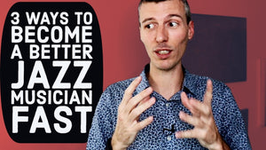 3 Ways to be a better jazz musician, FAST (PDF Download)