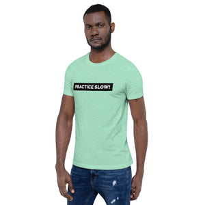 PRACTICE SLOW - Short-Sleeve Unisex T-Shirt
