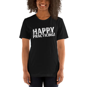 HAPPY PRACTICING! Short-Sleeve Unisex T-Shirt