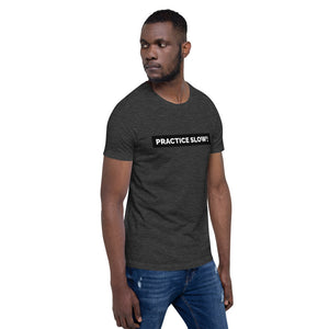 PRACTICE SLOW - Short-Sleeve Unisex T-Shirt